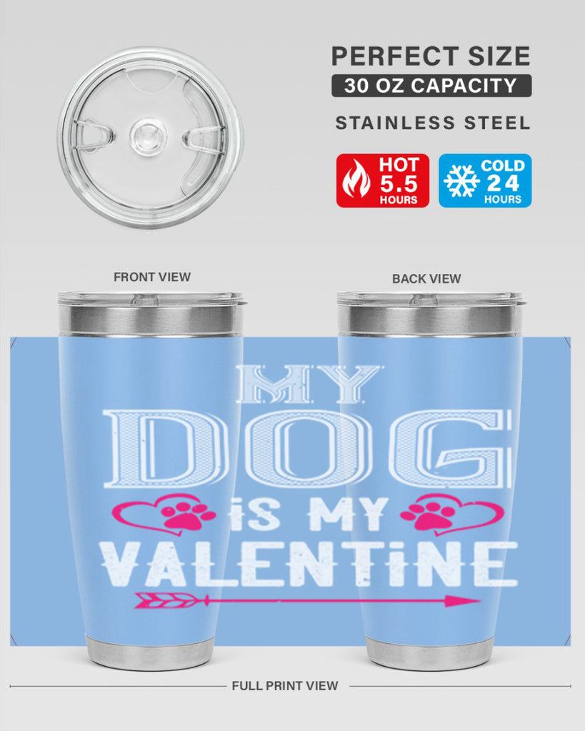 my dog is my valentine 38#- valentines day- Tumbler