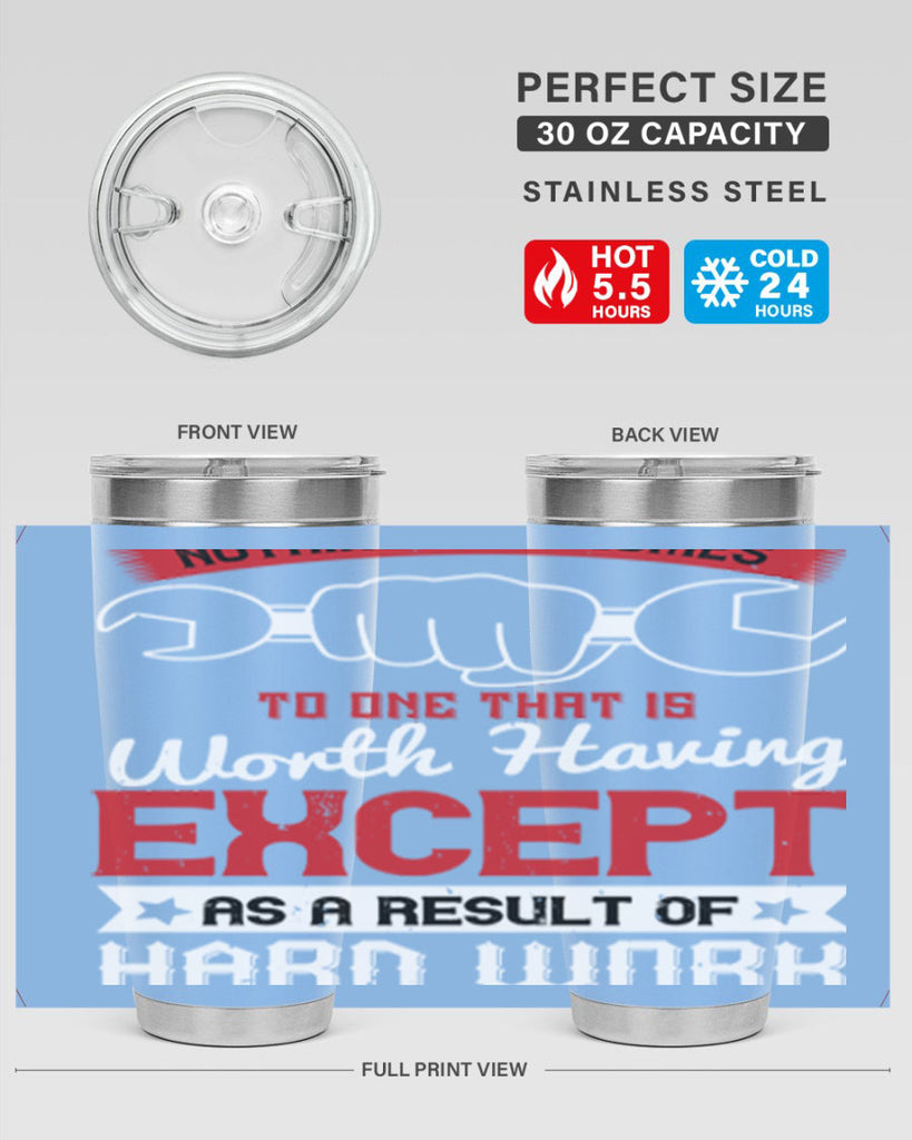 nothing ever comes to one that is worth having except as a result of hard work 23#- labor day- Tumbler