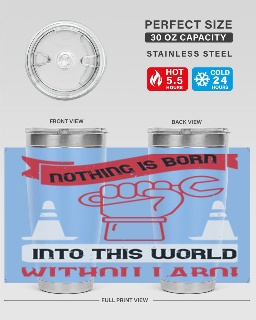 nothing is born into this world without labor 22#- labor day- Tumbler