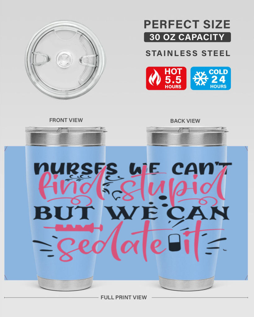 nurses we cant find stupid but we can sedate it Style 361#- nurse- tumbler