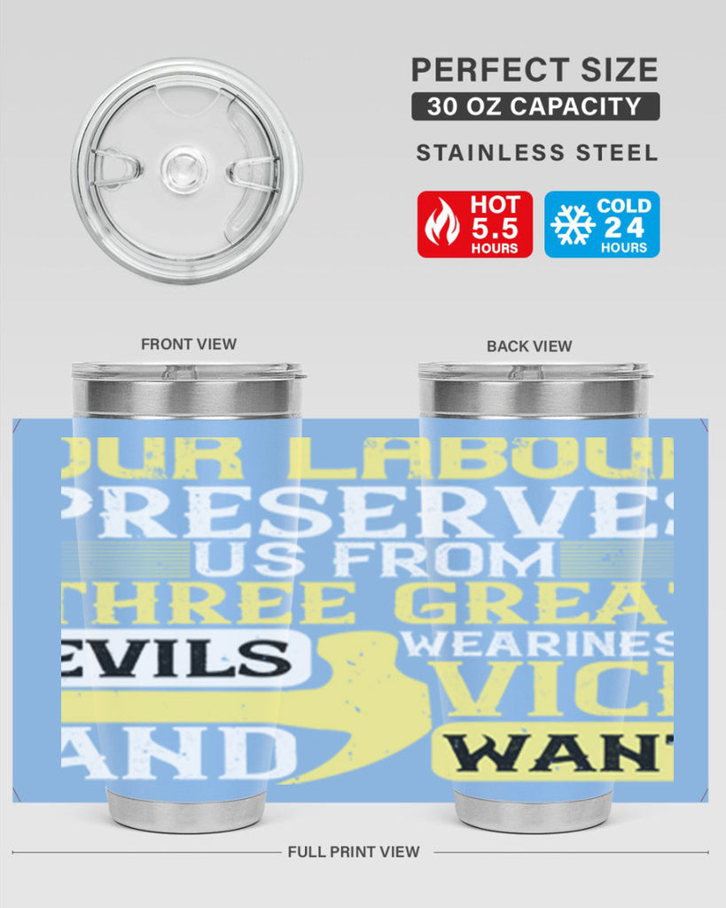 our labour preserves us from three great evils — weariness vice and want 20#- labor day- Tumbler