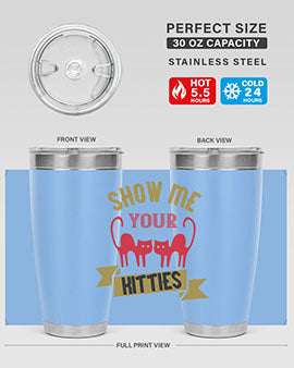 show me your kitties Style 115#- cat- Tumbler