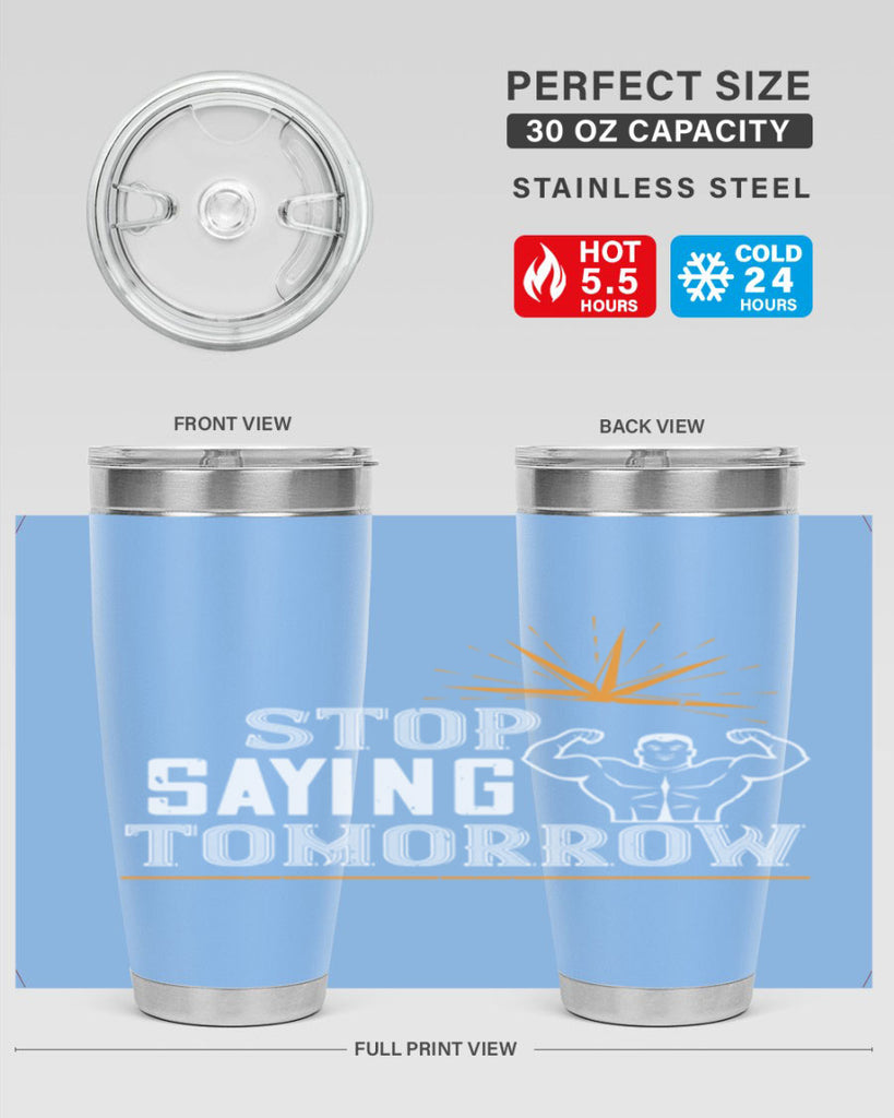 stop saying tomorrow 3#- gym- Tumbler