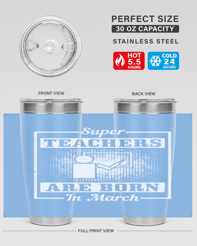 super teachers are born in march Style 34#- birthday- tumbler