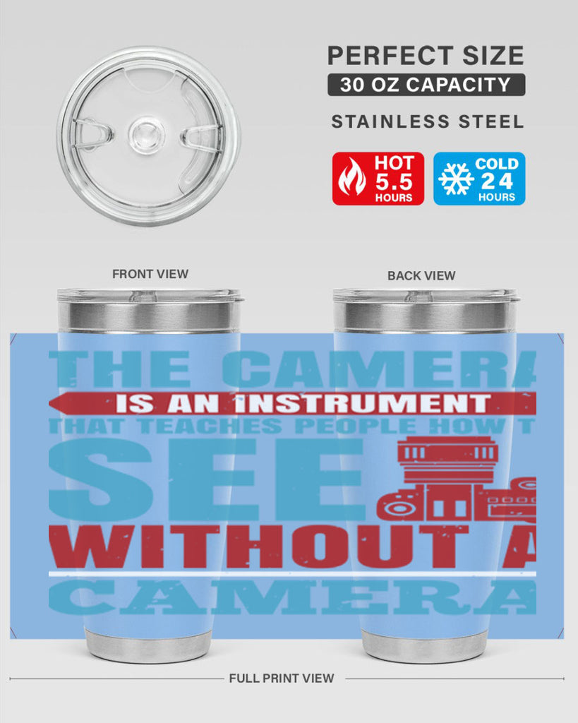the camera is an instrument 13#- photography- Tumbler