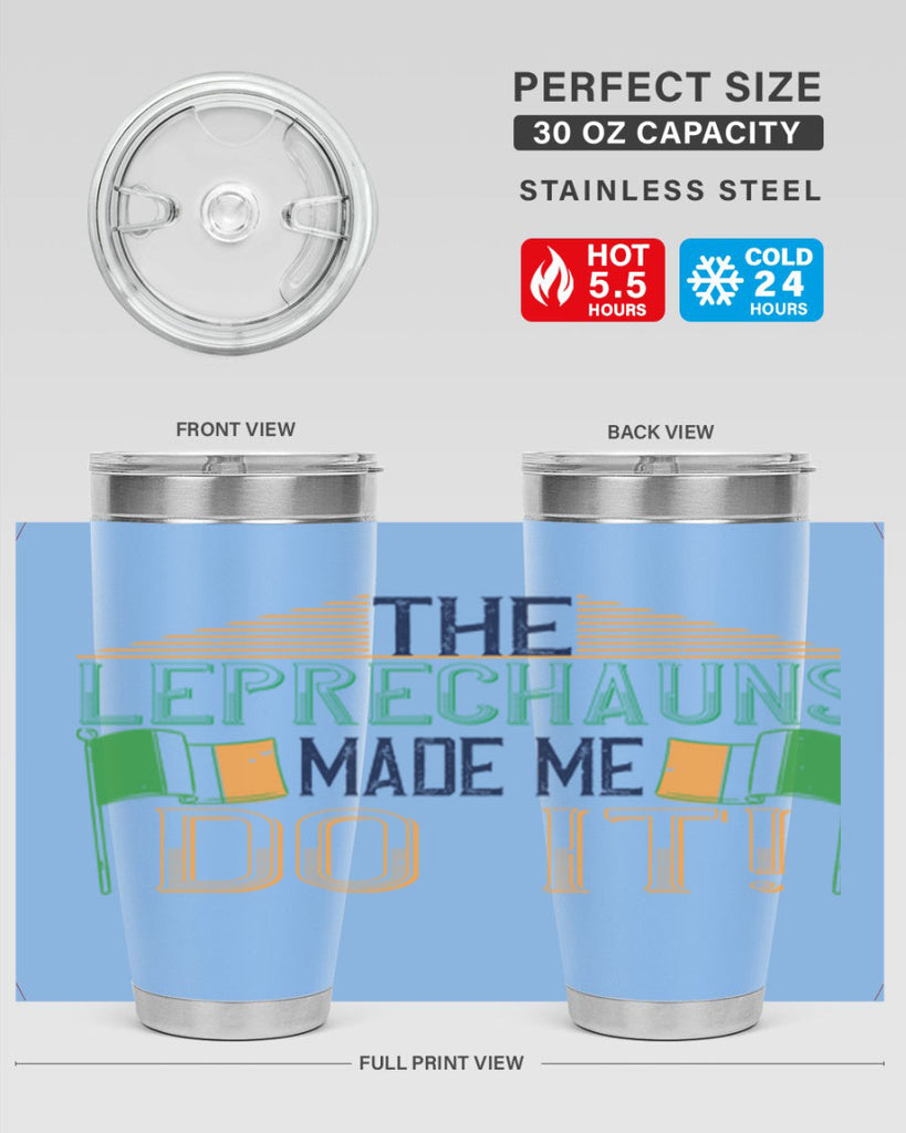 the leprechauns made me do it Style 10#- St Patricks Day- Tumbler