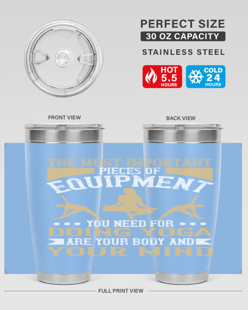 the most important pieces of equipment you need for doing yoga are your body and your mind 56#- yoga- Tumbler