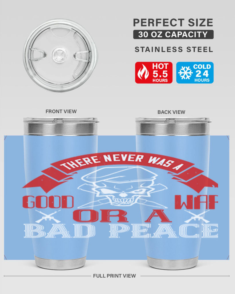 there never was a good war or a bad peace 86#- Veterns Day- Tumbler