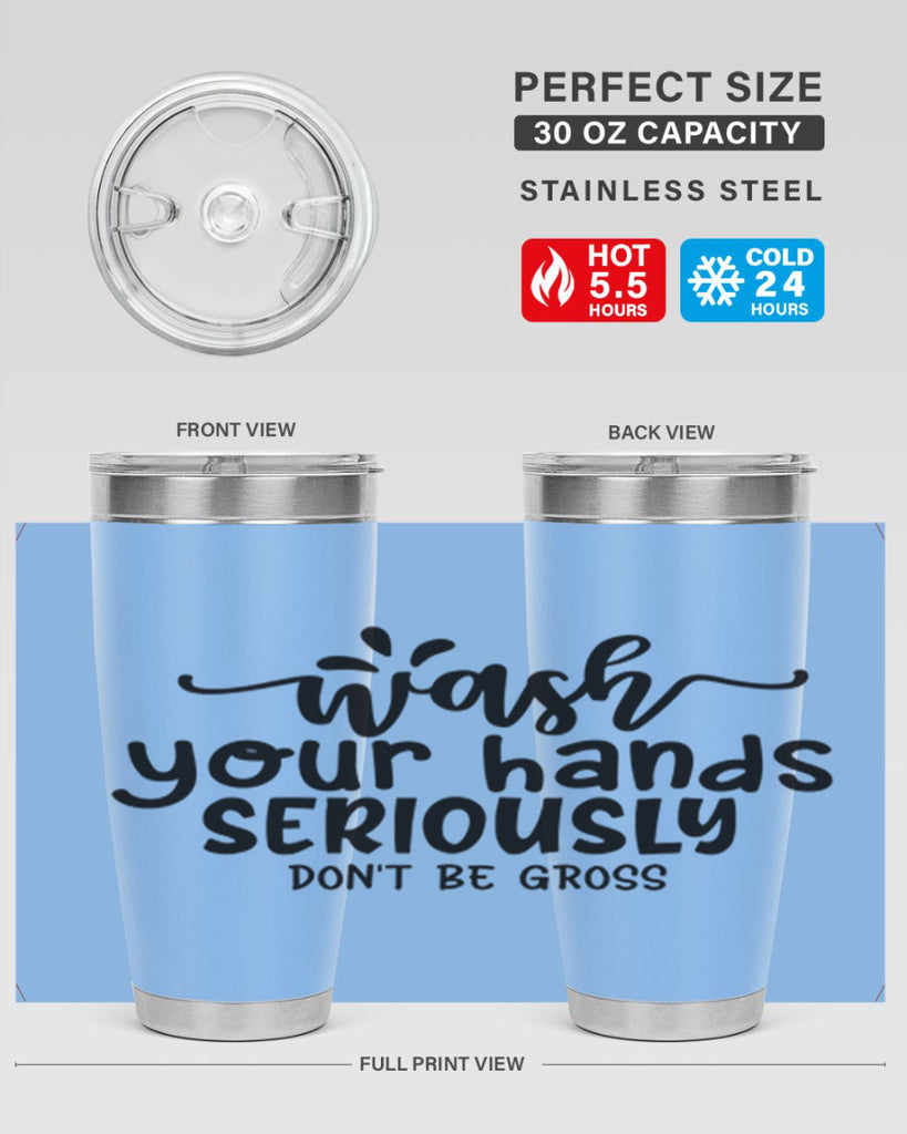 wash your hands seriously dont be gross 53#- bathroom- Tumbler
