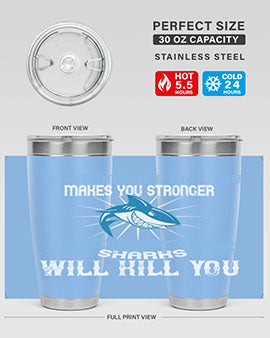 what doesnt kill you makes you stronger except shark sharks will kill you Style 4#- shark  fish- Tumbler