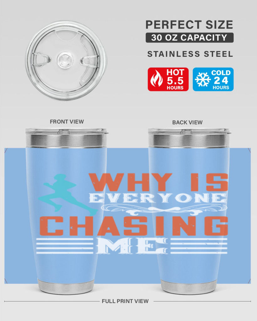 why is everyone chasing me 3#- running- Tumbler