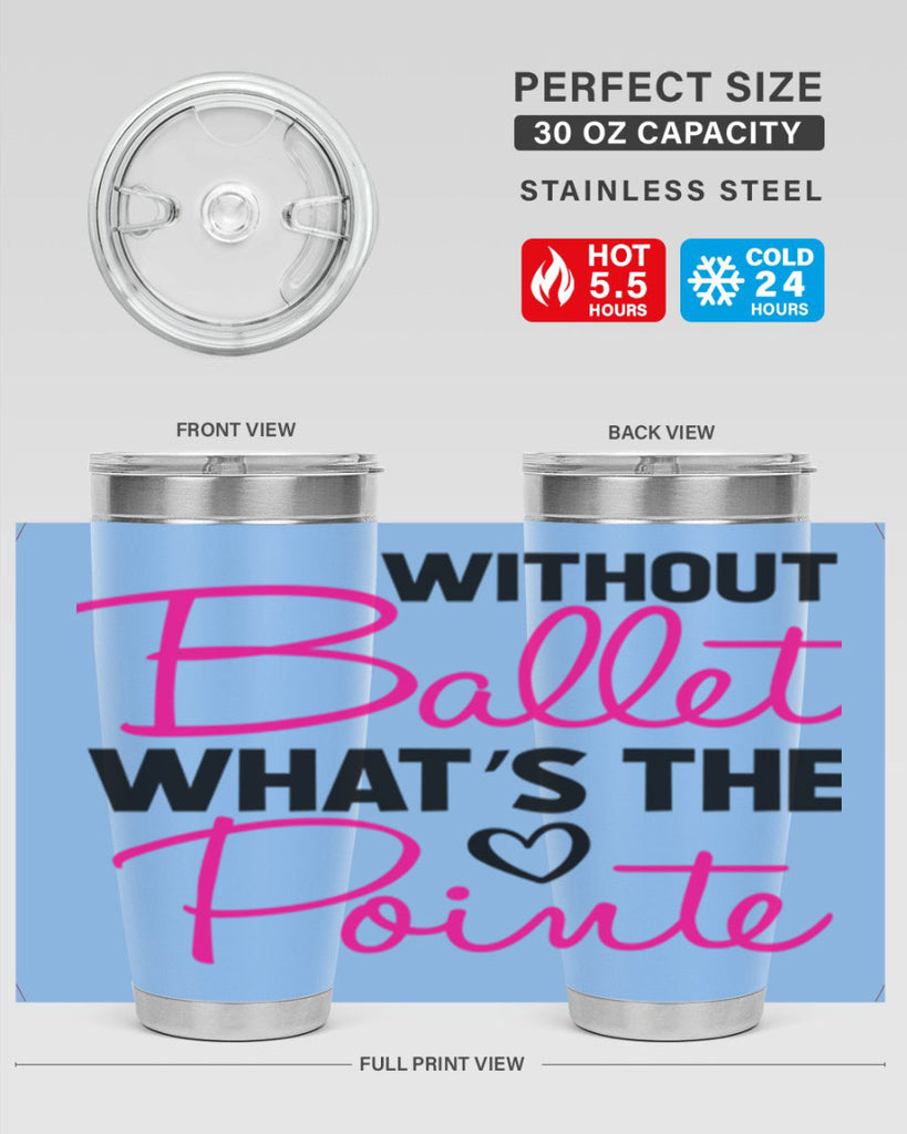 without ballet whats the pointe98#- ballet- Tumbler