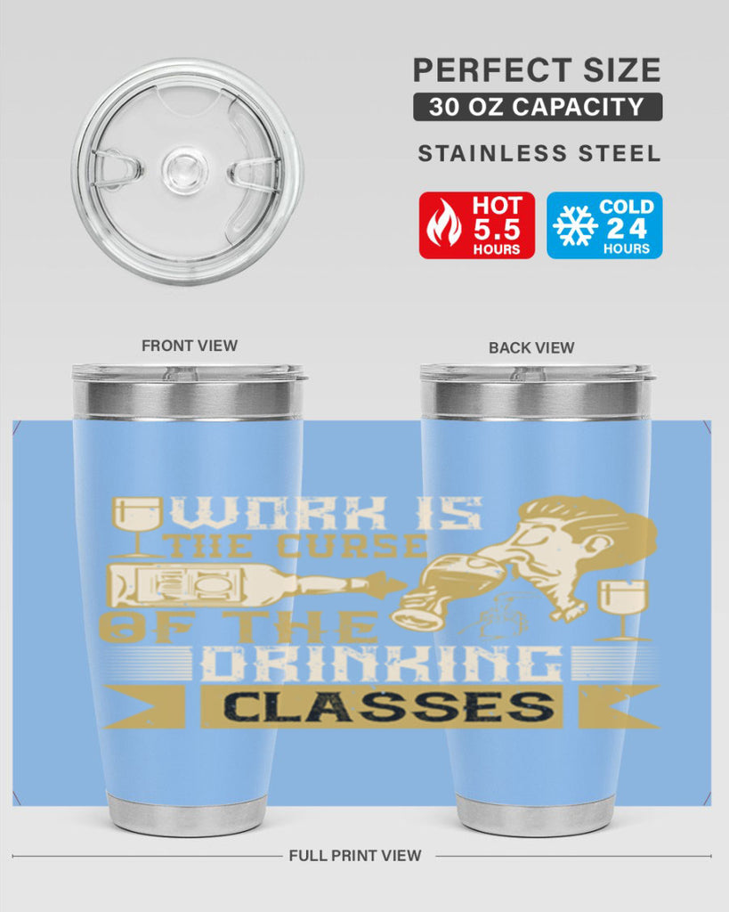 work is the curse of the drinking classes 15#- drinking- Tumbler