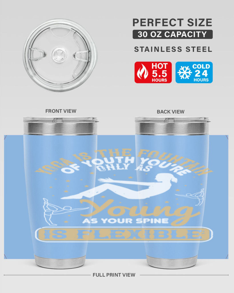 yoga is the fountain of youth you’re only as young as your spine is flexible 22#- yoga- Tumbler