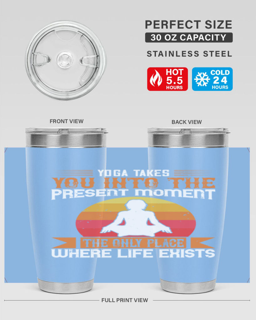 yoga takes you into the present moment the only place where life exists 8#- yoga- Tumbler