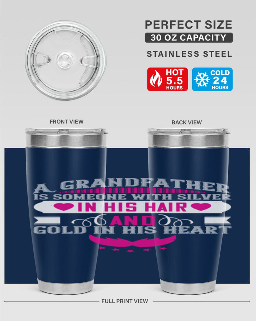 A grandfather is someone with silver in his hair and gold in his heart 102#- grandpa - papa- Tumbler