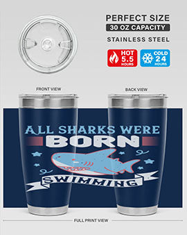 All sharks were born swimming Style 98#- shark  fish- Tumbler