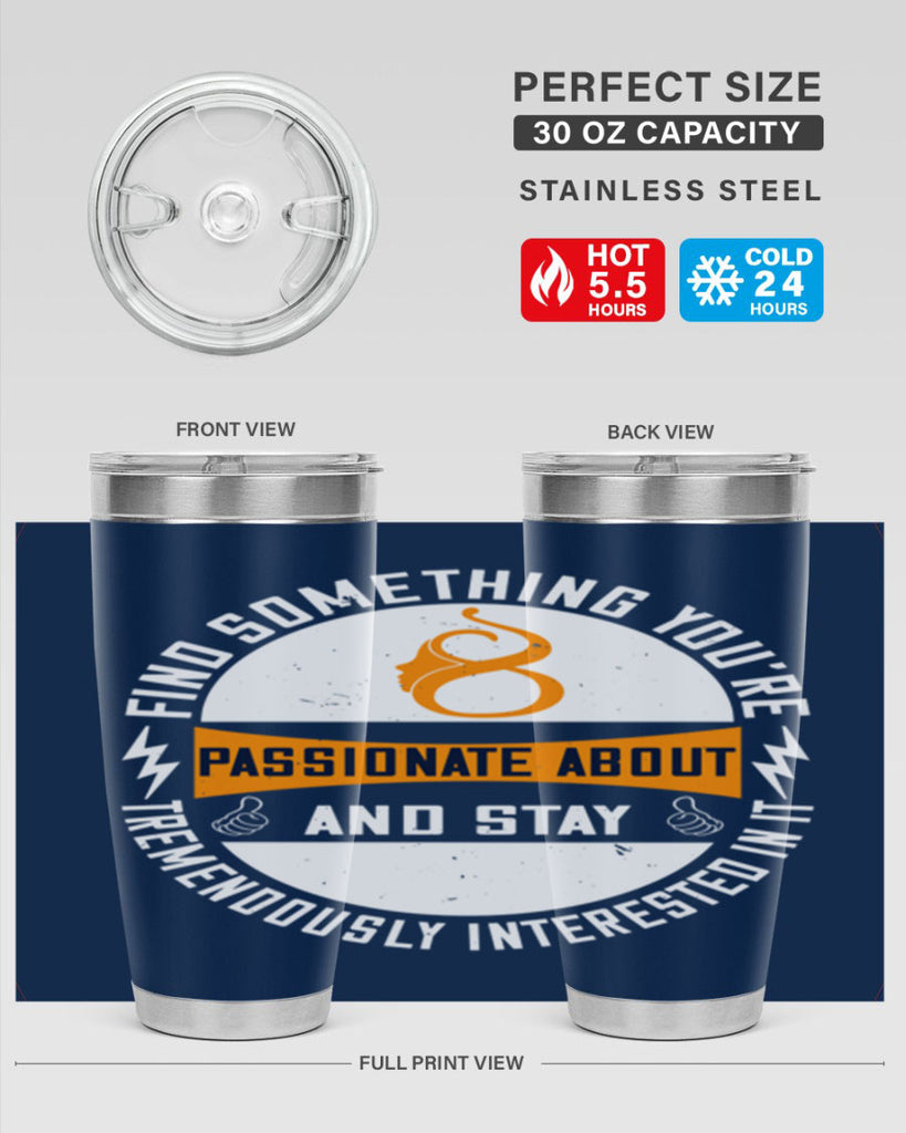 Find something you’re passionate about and stay tremendously interested in it Style 71#- womens day- Tumbler