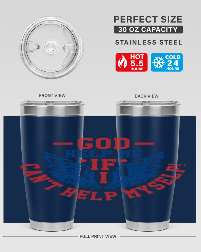 God help me if i cant help myself Style 12#- Fourt Of July- Tumbler