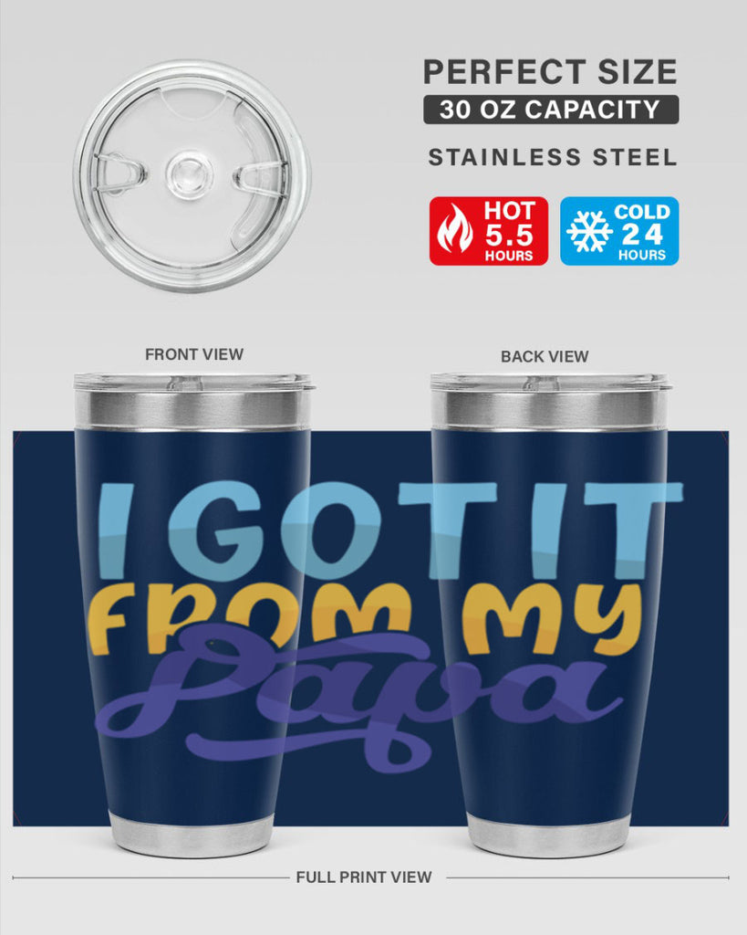 I Got It From My Papa 56#- grandpa - papa- Tumbler