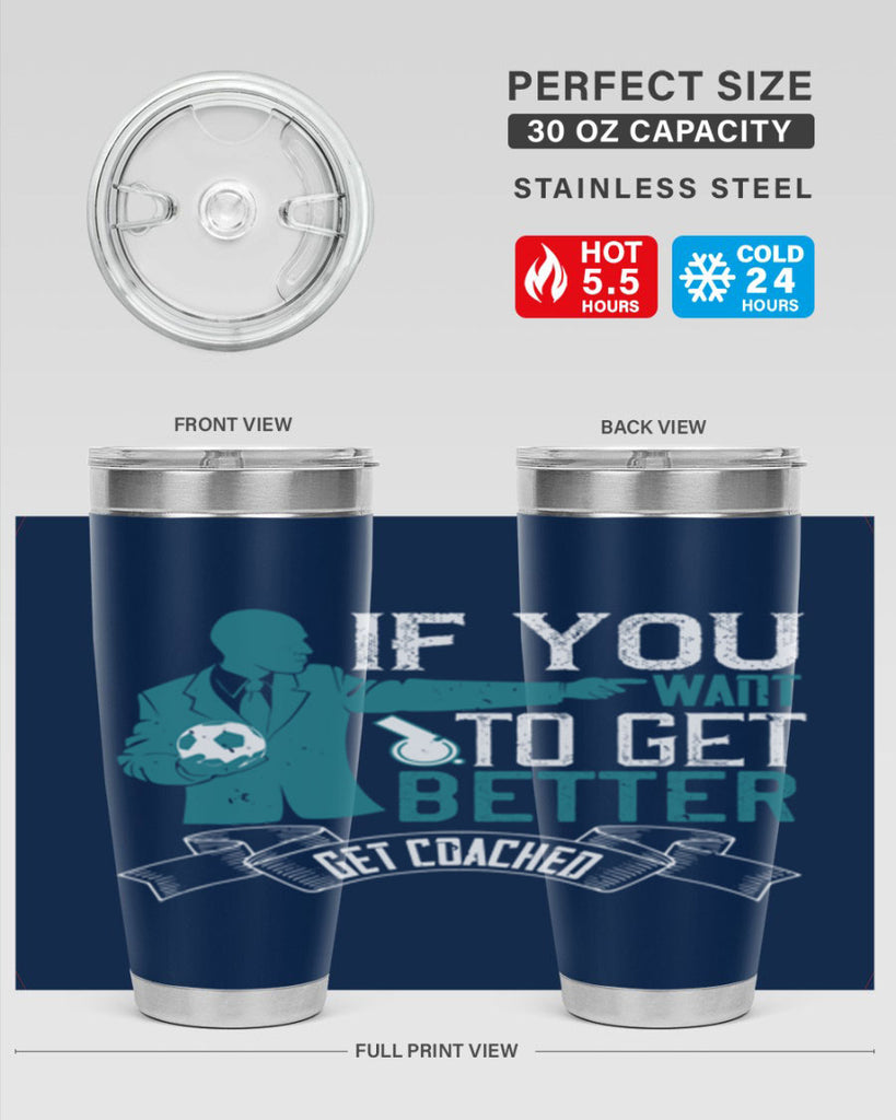 If you want to get better get coached Style 30#- coaching- tumbler
