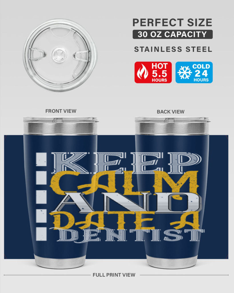 Keep calm and date a dentist Style 29#- dentist- tumbler