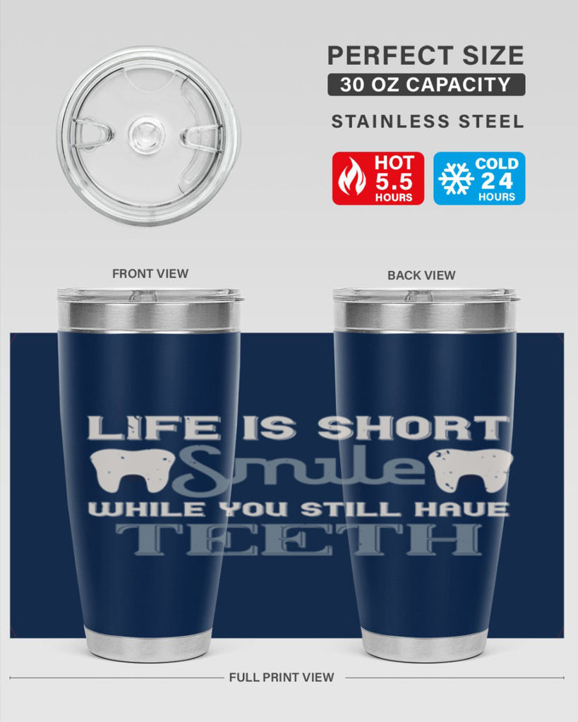 Life is short smile while you still Style 27#- dentist- tumbler