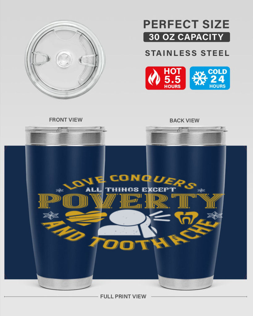 Love conquers all things except poverty and toothache Style 26#- dentist- tumbler