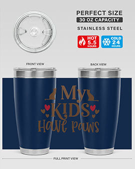 My Kids Have Paws Style 22#- cat- Tumbler