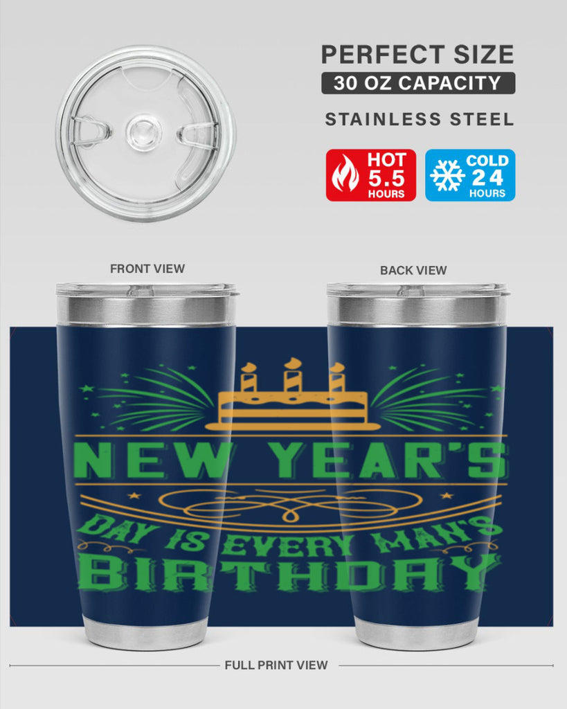 New Years Day is every mans birthday Style 62#- birthday- tumbler