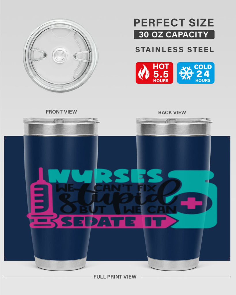 Nurses We Cant Fix Stupid But We Can Sedate It Style Style 75#- nurse- tumbler