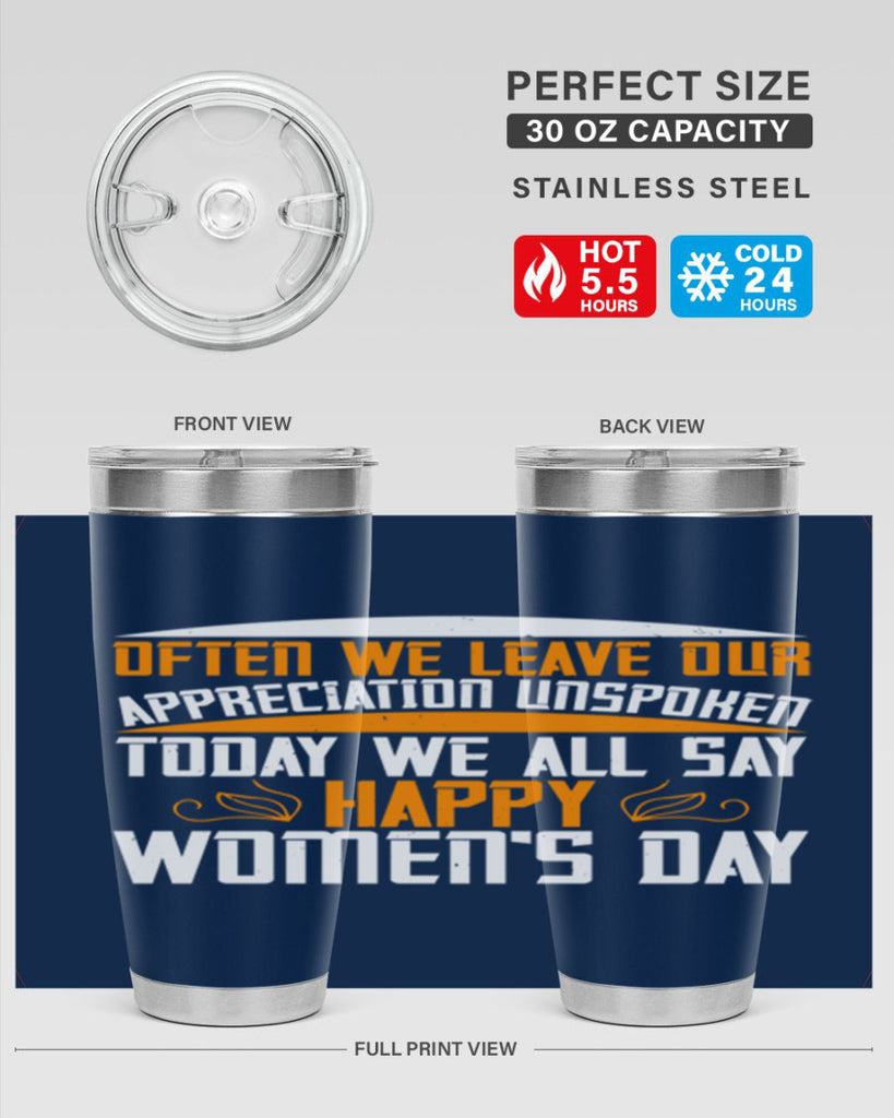 Often we leave our appreciation unspoken Today we all say Happy Womens Day Style 39#- womens day- Tumbler