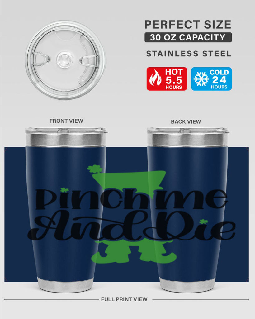 Pinch Me And Die Style 38#- St Patricks Day- Tumbler
