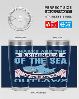 Sharks are the criminals of the sea Dolphins are the outlaws Style 32#- shark  fish- Tumbler