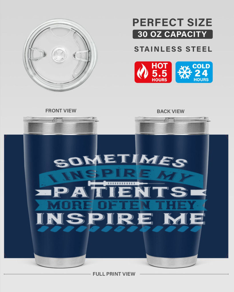 Sometimes I inspire my patients more often they inspire me Style 268#- nurse- tumbler