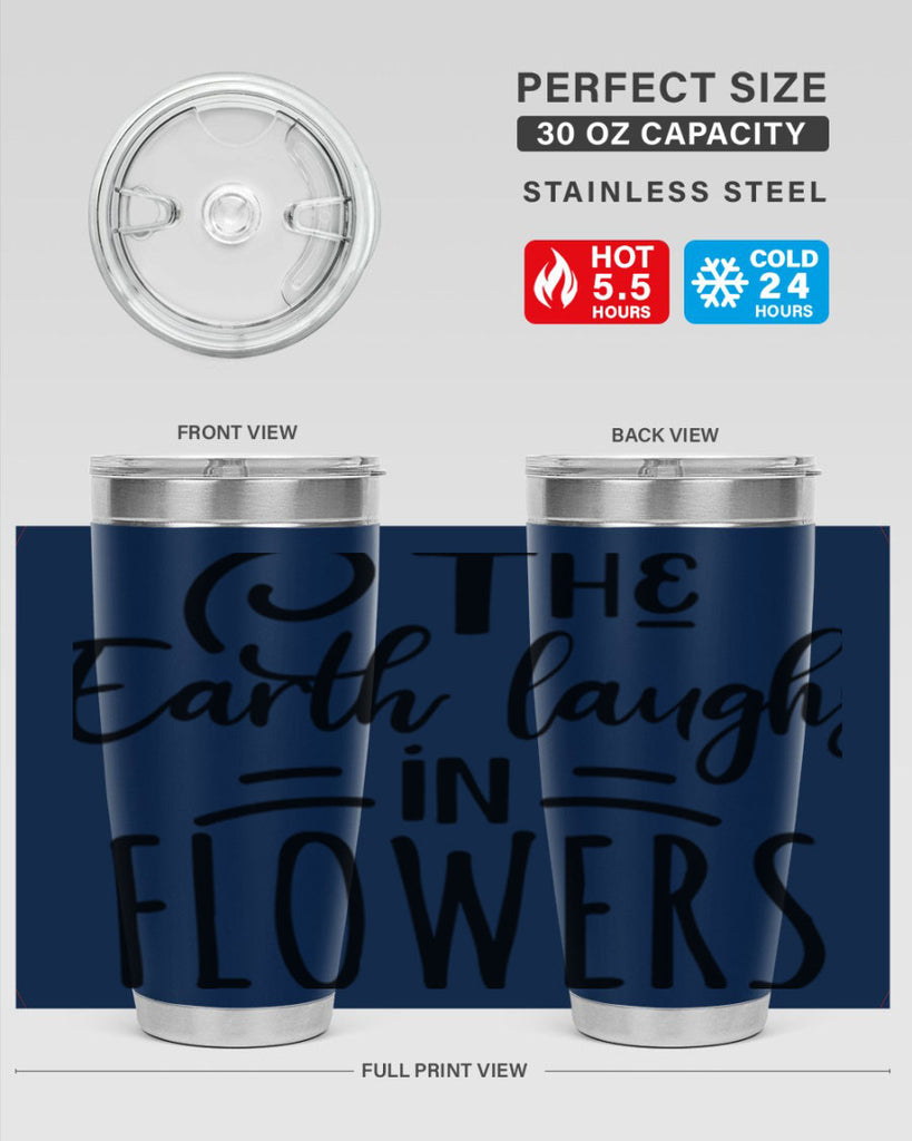 The EARTH LAUGHS in FLOWERS 546#- spring- Tumbler