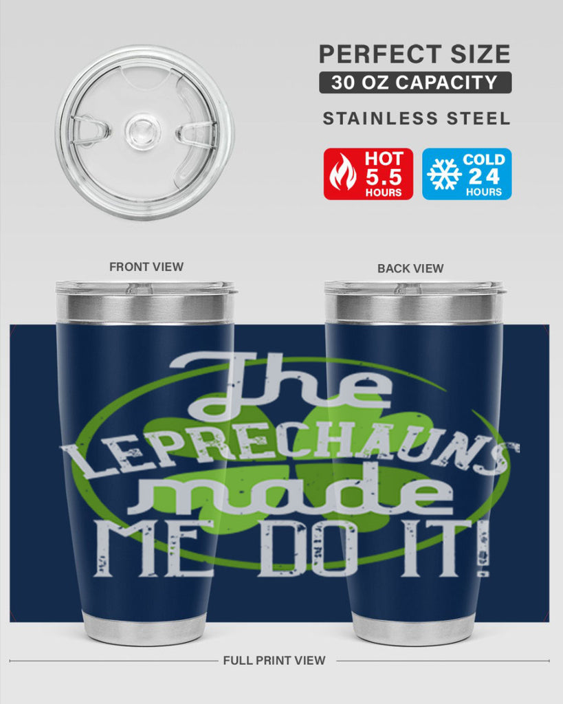 The leprechauns made me do it Style 11#- St Patricks Day- Tumbler