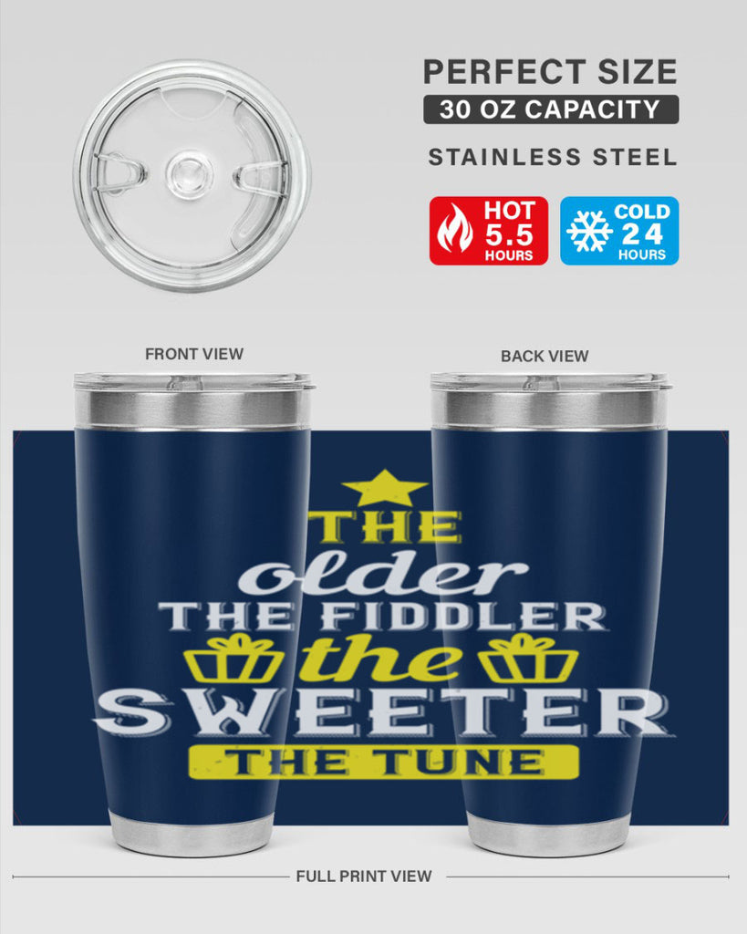 The older the fiddler the sweeter the tune Style 35#- birthday- tumbler