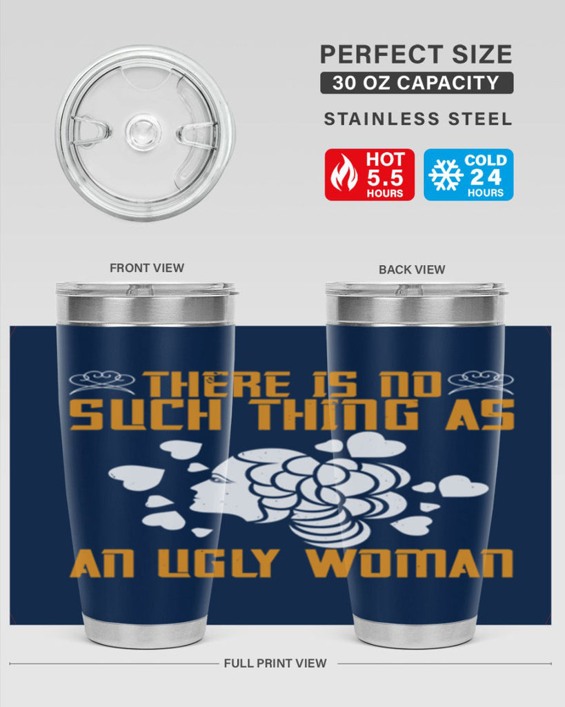 There is no such thing as an ugly woman Style 25#- womens day- Tumbler