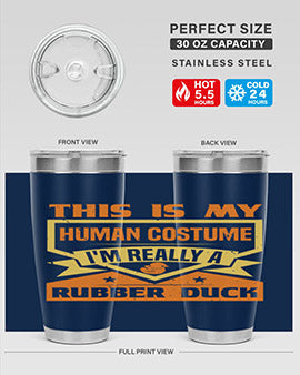 This Is My Human Costume Im Really A Rubber Duck Style 13#- duck- Tumbler
