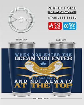 When you enter the ocean you enter the food chain and not always at the top Style 2#- shark  fish- Tumbler