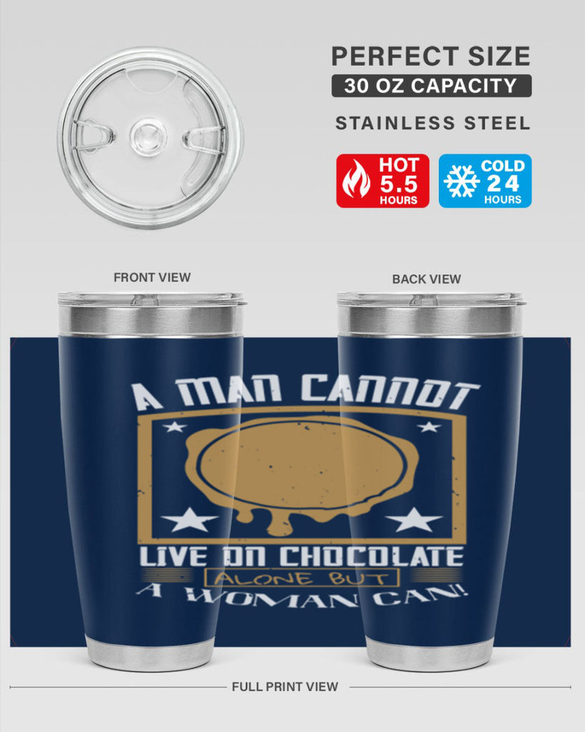 a man cannot live on chocolate alonebut a woman can 39#- chocolate- Tumbler