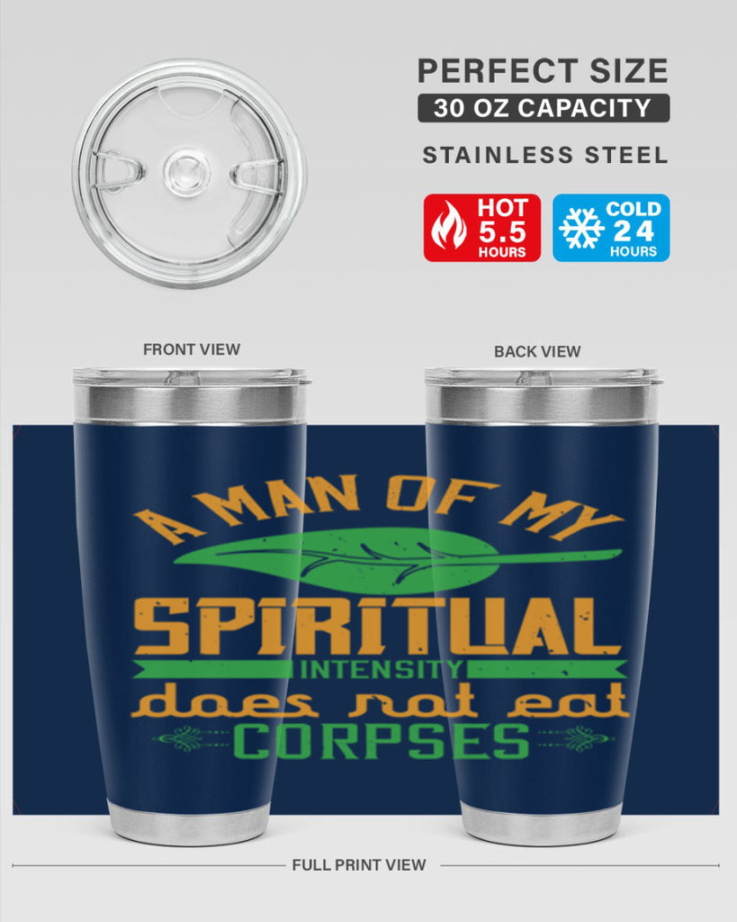 a man of my spiritual intensity does not eat corpses 150#- vegan- Tumbler