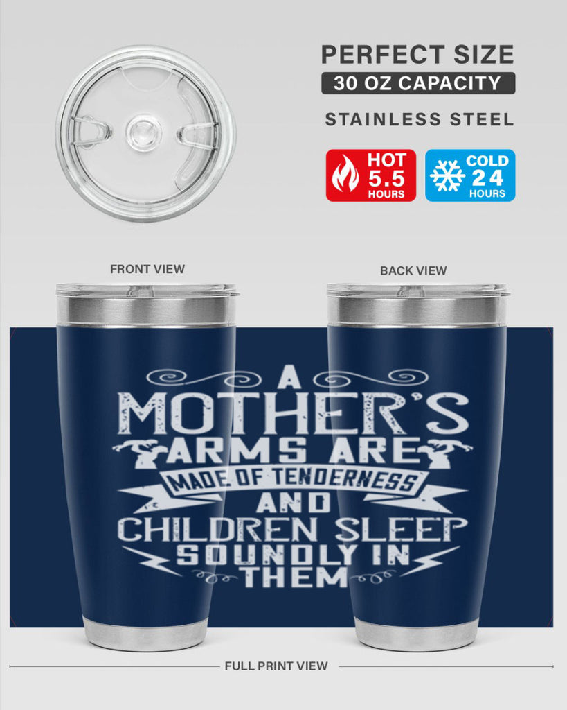 a mother’s arms are made of tenderness and children sleep soundly in them 236#- mom- Tumbler