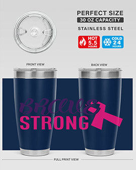 brave strong Style 15#- breast cancer- Tumbler
