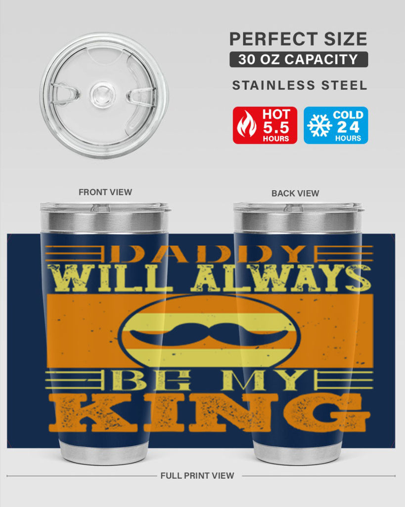 daddy will always be my king 236#- fathers day- Tumbler