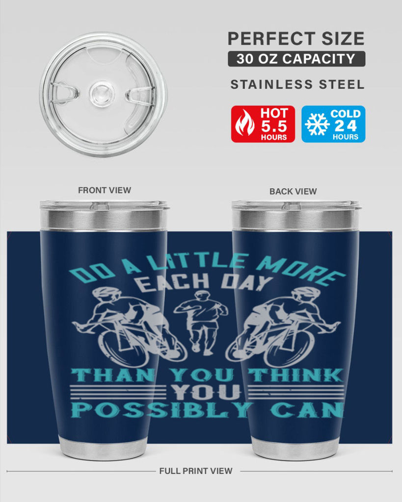 do a little more each day than you think you possibly can 47#- running- Tumbler
