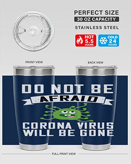 do not be afraid corona virus will be gone Style 56#- corona virus- Tumbler