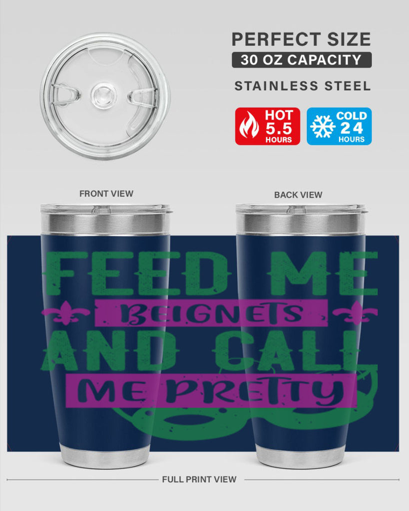 feed me beignets and call me pretty 71#- mardi gras- Tumbler