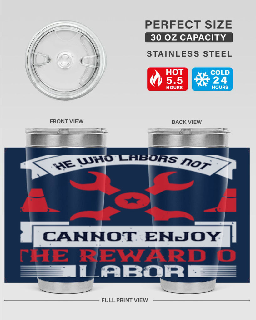 he who labors not cannot enjoy the reward of labor 38#- labor day- Tumbler